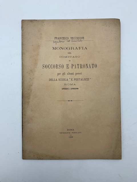 Monografia del Comitato di Soccorso e Patronato per gli alunni poveri della scuola E. Pestalozzi, Roma, 1891-1898